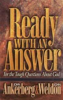 Ready With An Answer - John Ankerberg, John Weldon