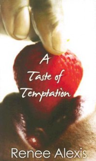 A Taste of Temptation - Renee Alexis