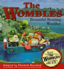 Beautiful Boating Weather (Wombles) - Elisabeth Beresford