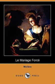 Le mariage forcé - Molière