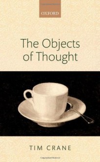 The Objects of Thought - Tim Crane