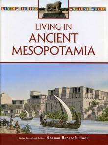 Living in Ancient Mesopotamia - Roger Kean, Oliver Frey