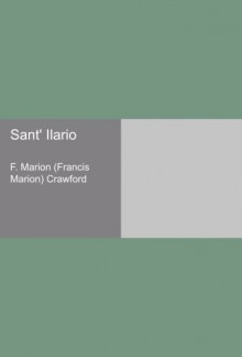 Sant' Ilario - F. Marion (Francis Marion) Crawford