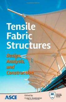 Tensile Fabric Structures: Analysis, Design, and Construction - Structural Engineering Institute