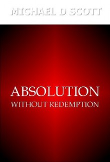 Absolution: Without Redemption - Michael D. Scott