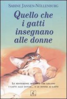 Quello che i gatti insegnano alle donne - Sabine Jansen-Nöllenburg, A. Carbone