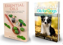 Essential Oils Box Set: A Beginner's Guide to Essential Oils for Health, Beauty and Healing and Essential Oils for Dogs (How to Use Essential Oils for ... Oils Recipes, Essential Oils Book) - Mathew Noll, Julia Black