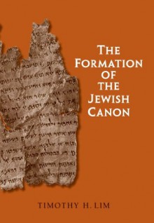 The Formation of the Jewish Canon (The Anchor Yale Bible Reference Library) - Timothy H. Lim