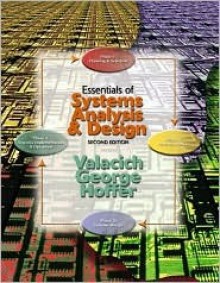 Essentials of Systems Analysis and Design - Joseph S. Valacich, Jeffrey A. Hoffer, Joey F. George