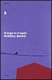 El Angel En El Tejado - Russell Banks