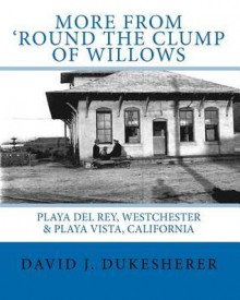 More from 'Round the Clump of Willows - David J. Dukesherer