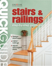 Quick Guide: Stairs & Railings: Step-By-Step Construction Methods - Creative Homeowner