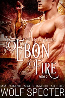 Ebon Fire (M/M Gay Shifter Mpreg Romance) (Wildfire Series Book 2) - Wolf Specter