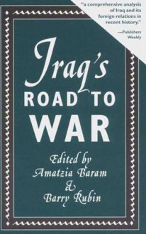 Iraq's Road To War - Amatzia Baram, Amatzia Baram