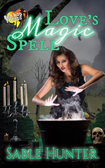 Love's Magic Spell: A Red Hot Treats Story - Sable Hunter