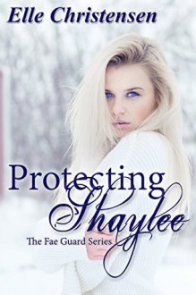 Protecting Shaylee - Elle Christensen