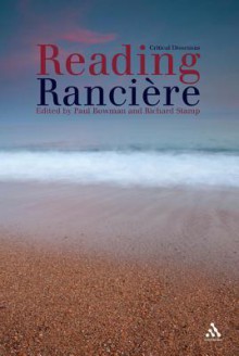 Reading Ranciere: Critical Dissensus - Richard Stamp, Richard Stamp