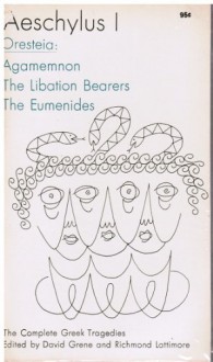 Aeschylus I: Oresteia, Agamemnon, The Libation Bearers & The Eumenides - Aeschylus, Richmond Lattimore, David Grene