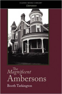 The Magnificent Ambersons - Booth Tarkington