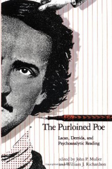 The Purloined Poe: Lacan, Derrida, and Psychoanalytic Reading - John P. Muller, William J. Richardson