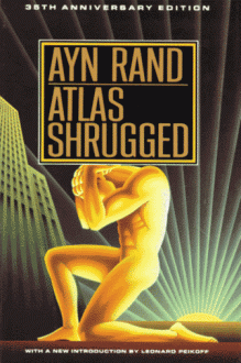 Atlas Shrugged: 35th Anniversary Edition - Ayn Rand, Leonard Peikoff