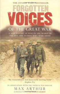 Forgotten Voices of the Great War - Max Arthur,Imperial War Museum