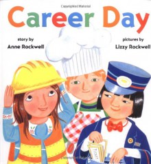 Career Day - Anne F. Rockwell, Lizzy Rockwell