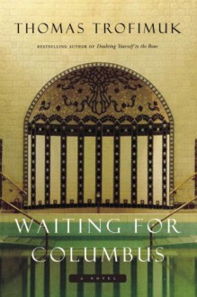 Waiting for Columbus - Thomas Trofimuk