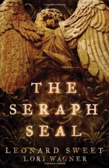 The Seraph Seal - Leonard Sweet, Lori Wagner