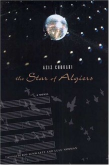 The Star of Algiers: A Novel - Aziz Chouaki