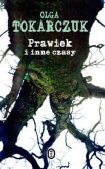 Prawiek i inne czasy - Tokarczuk Olga