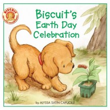 Biscuit's Earth Day Celebration - Alyssa Satin Capucilli, David Wenzel, Pat Schories