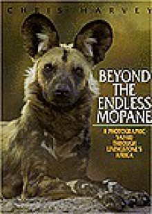 Beyond The Endless Mopane-Africa - Chris Harvey