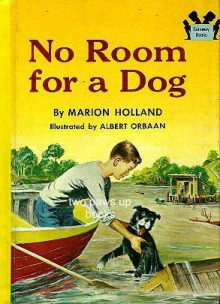 No Room for a Dog - Marion Holland, Albert Orbaan