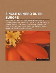 Single Num Ro Un En Europe: Poker Face, Crazy in Love, Bad Romance, Like a Prayer, Umbrella, Papa Don't Preach, Tik Tok, La Isla Bonita - Source Wikipedia