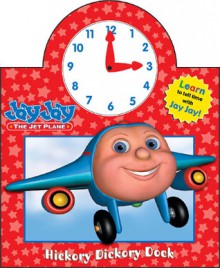 Jay Jay The Jet Plane: Hickory Dickory Dock - Kelli Chipponeri, Linda Karl