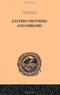 Eastern Proverbs and Emblems: Trubner's Oriental Series - James Long