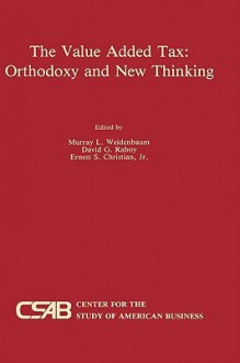 The Value-Added Tax: Orthodoxy and New Thinking - Murray L. Weidenbaum