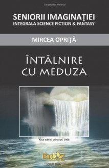 Intalnire cu meduza (Romanian Edition) - Mircea Oprita, Marian Truta, Dreamstime, Mugur Cornila, Cristian Homeuca, Mihaela Sipos, Gabriel Valsan