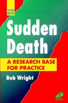 Sudden Death: A Research Base for Practice - Bob Wright