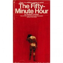 The Fifty- Minute Hour - Robert Mitchell Lindner, Max Lerner