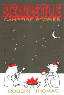 Bizarreville Campfire Stories - Robert Thomas