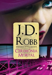 Cerimónia Mortal (Série Mortal , #5) - J.D. Robb