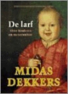 De larf: over kinderen en metamorfose - Midas Dekkers