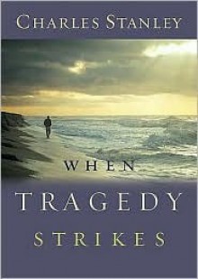 When Tragedy Strikes - Charles F. Stanley