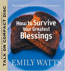 How to Survive Your Greatest Blessings - Emily Watts