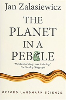 The Planet in a Pebble: A journey into Earth's deep history - Jan Zalasiewicz