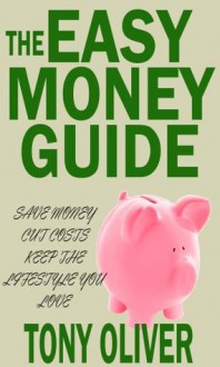 The Easy Money Guide - Tony Oliver