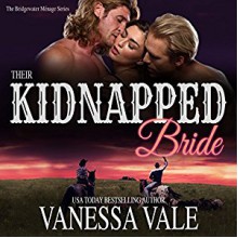 Their Kidnapped Bride: A Bridgewater Ménage, Volume 1 - Vanessa Vale, Kylie Stewart, Bridger Media