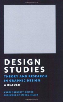 Design Studies: Theory and Research in Graphic Design - Audrey Bennett, Audrey Bennett, Steven Heller